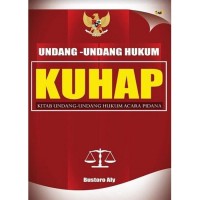 KUHAP : Kitab Undang - Undang Hukum Acara Pidana
