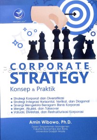 Corporate Strategy : Konsep & Praktek