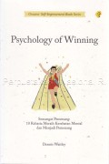 Psychology Of Winning  : semangat pemenang : 10 rahasia meraih kesehatan mental dan menjadi pemenang sejati