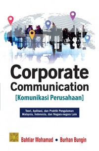 Corporate Communication (Komunikasi Perusahaan) : Teori, Aplikasi, dan Praktik