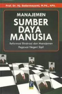 Image of Manajemen Sumber Daya Manusia : Reformasi Birokrasi Dan Manajemen Pegawai Negeri Sipil