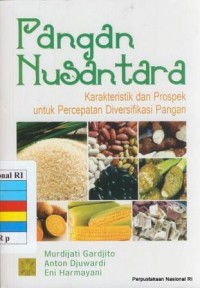Pangan Nusantara : Karakteristik dan Prospek Untuk Percepatan Diversifikasi Pangan
