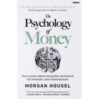 Image of The Psychology of money : Pelajaran Abadi Menganai Kekayaan, Ketamakan, Dan Kebahagiaan